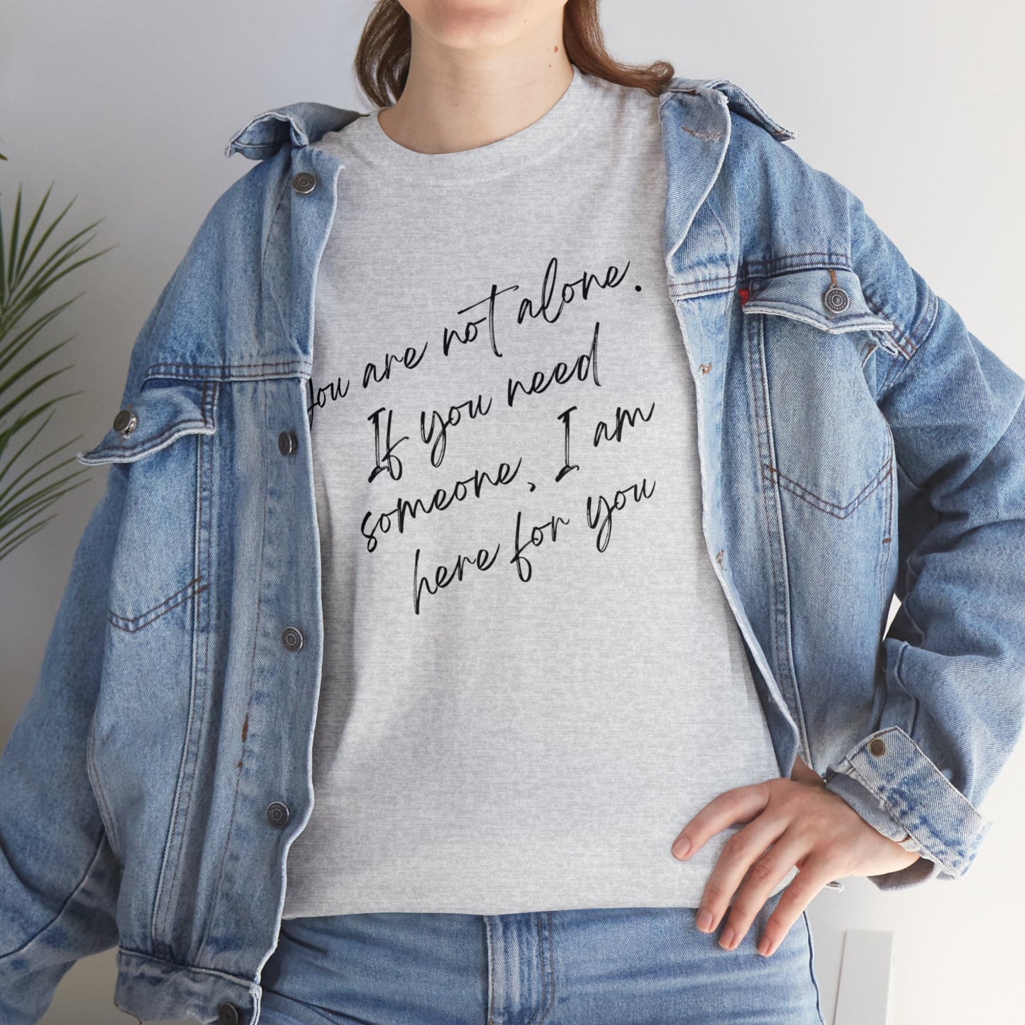 Comforting Message Tee: 'You Are Not Alone'