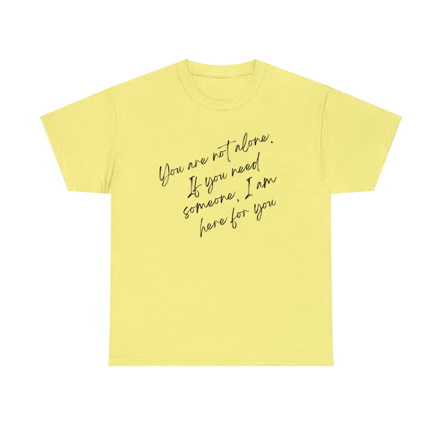 Comforting Message Tee: 'You Are Not Alone'