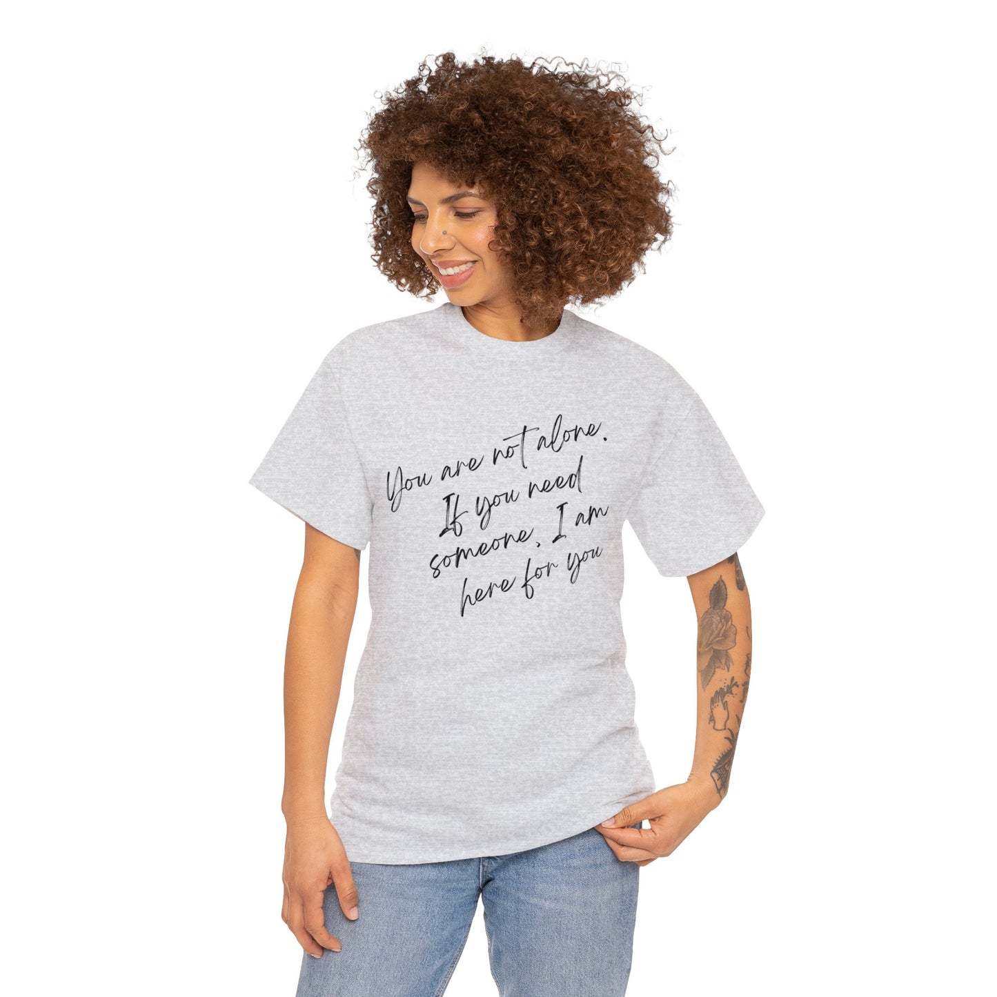 Comforting Message Tee: 'You Are Not Alone'