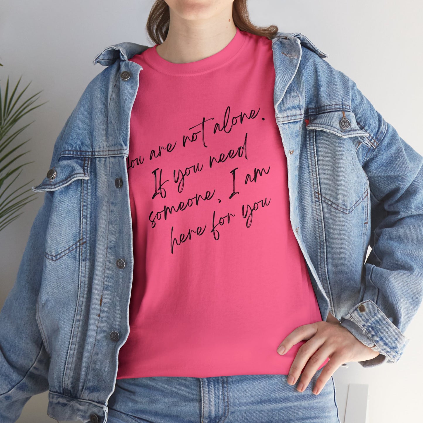 Comforting Message Tee: 'You Are Not Alone'