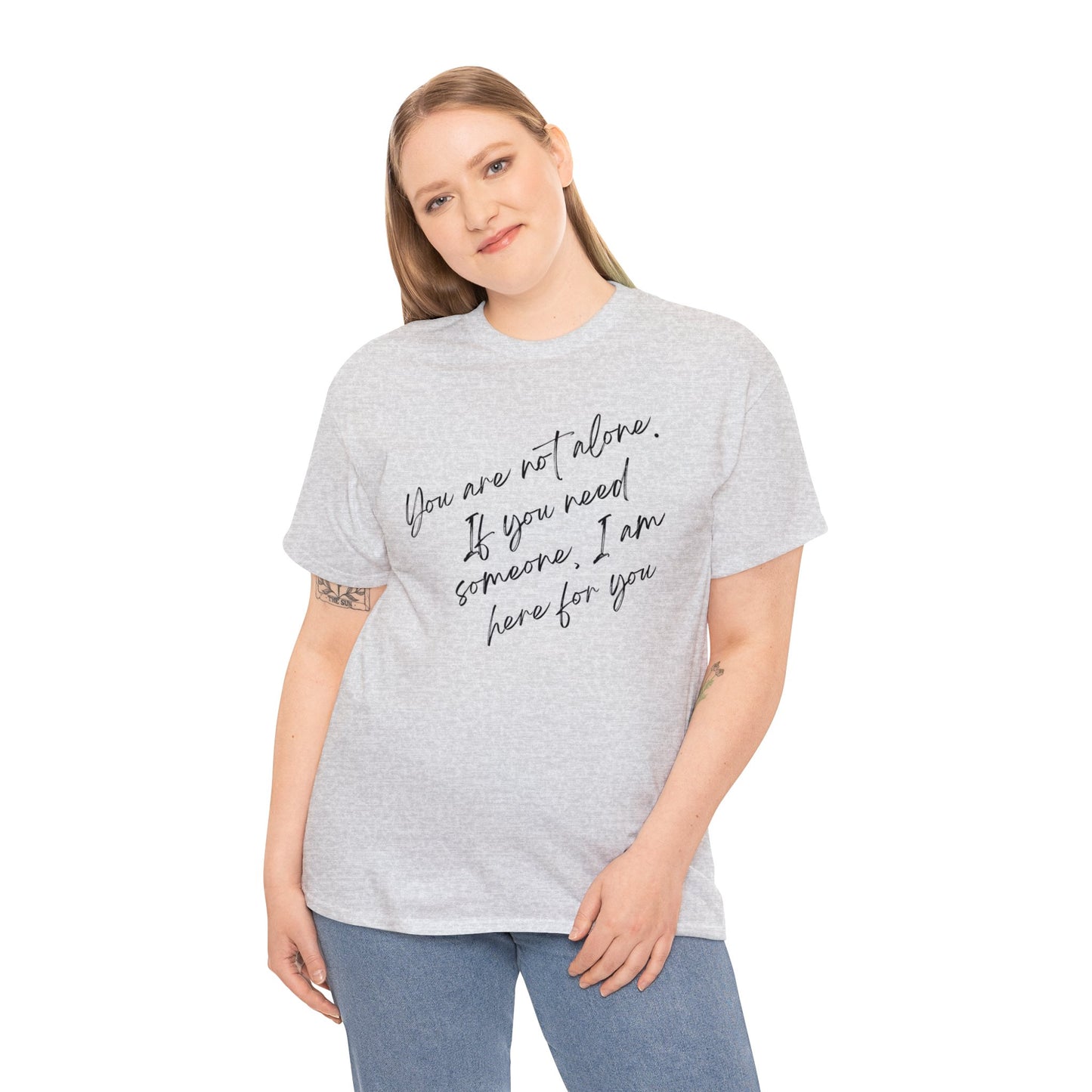 Comforting Message Tee: 'You Are Not Alone'