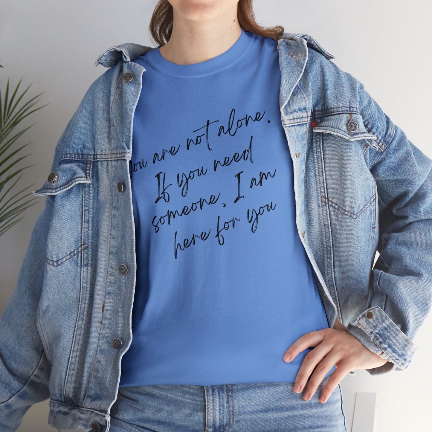 Comforting Message Tee: 'You Are Not Alone'