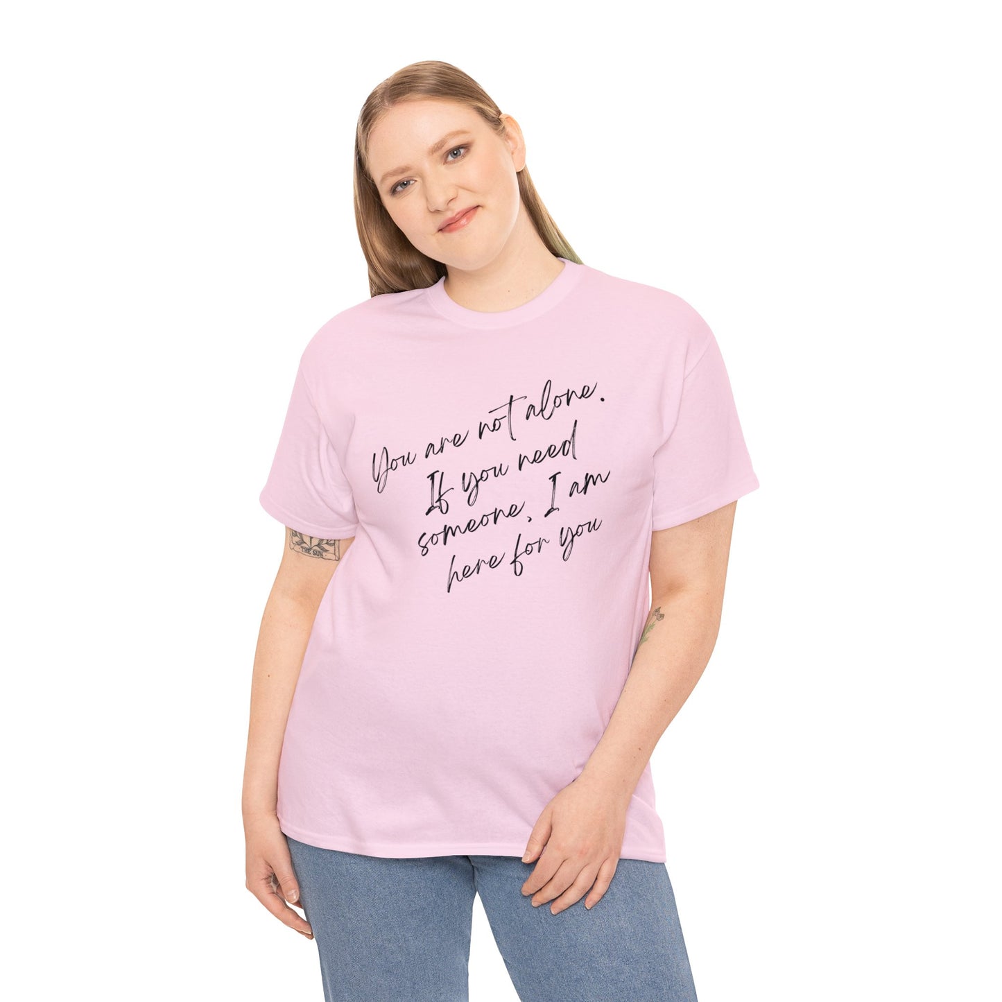 Comforting Message Tee: 'You Are Not Alone'