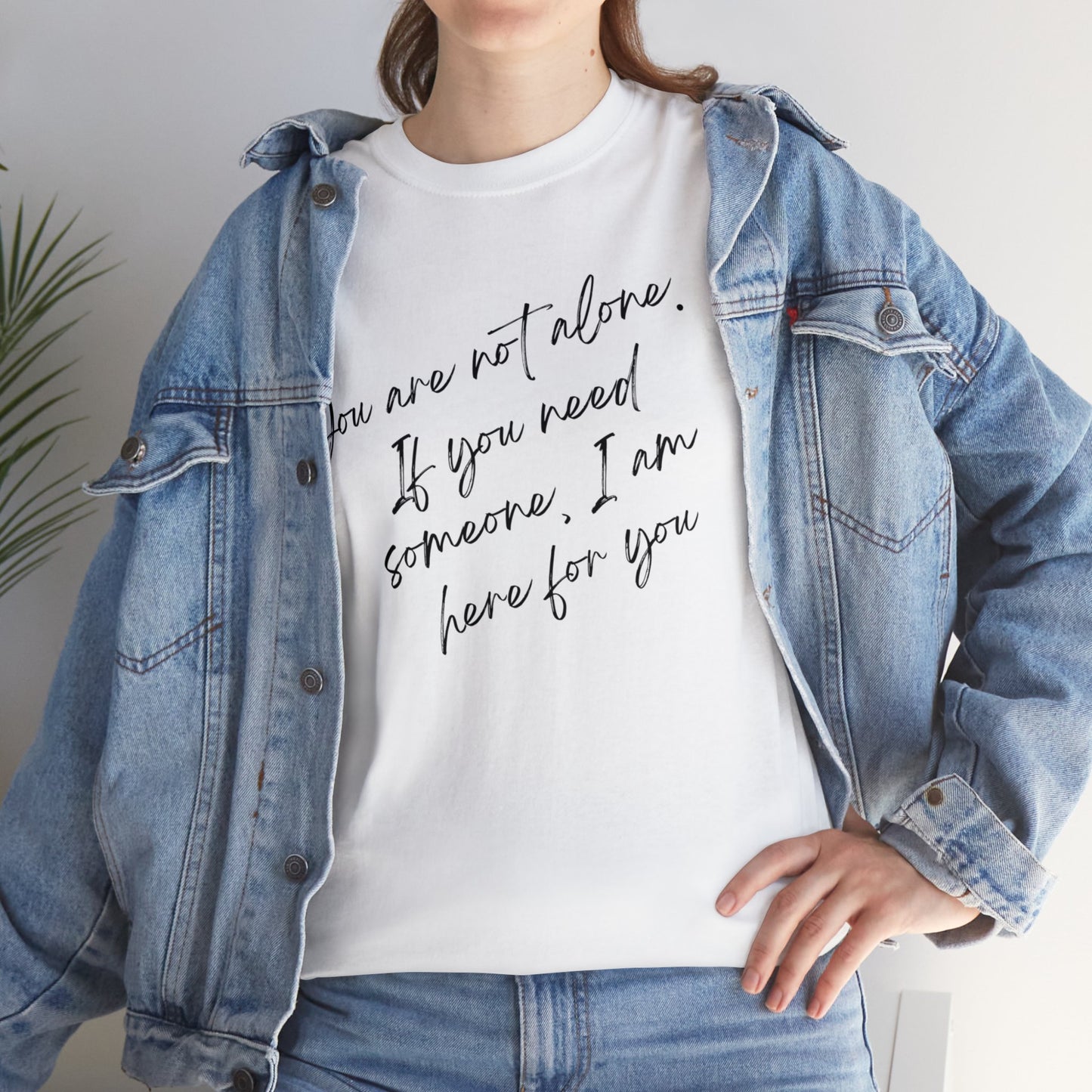 Comforting Message Tee: 'You Are Not Alone'