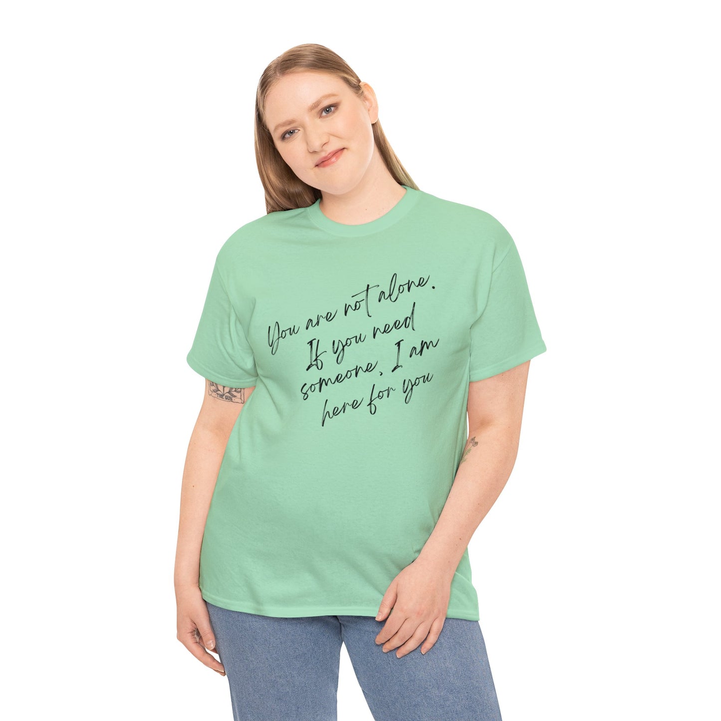 Comforting Message Tee: 'You Are Not Alone'