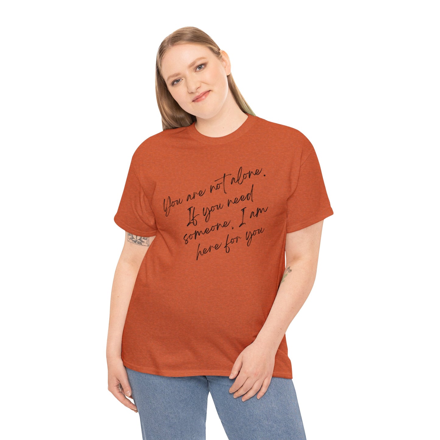 Comforting Message Tee: 'You Are Not Alone'