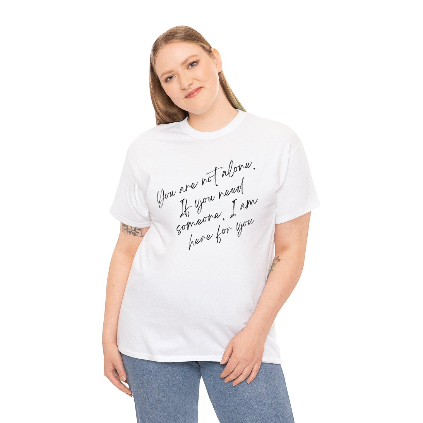 Comforting Message Tee: 'You Are Not Alone'