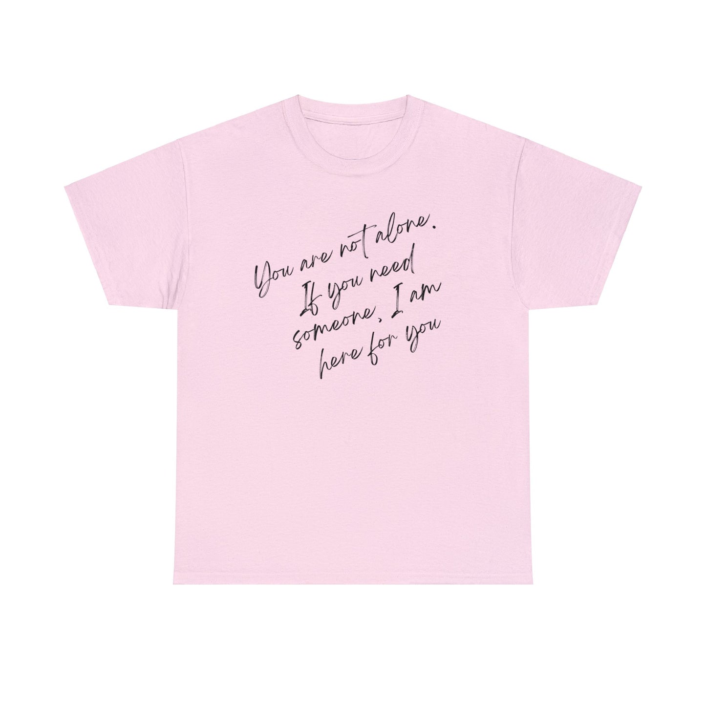 Comforting Message Tee: 'You Are Not Alone'