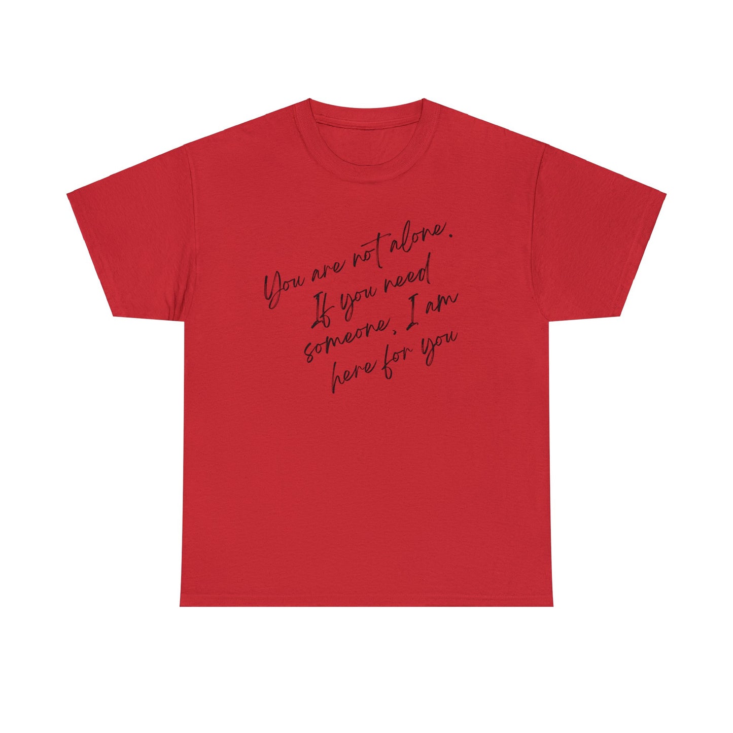 Comforting Message Tee: 'You Are Not Alone'