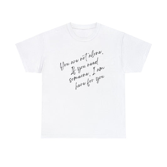 Comforting Message Tee: 'You Are Not Alone'