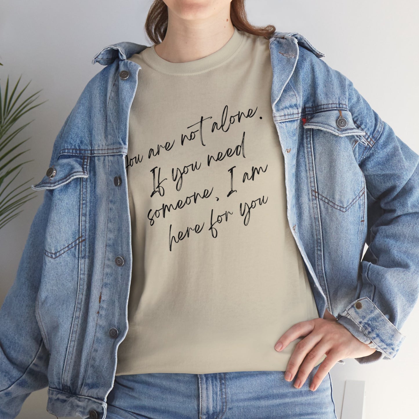 Comforting Message Tee: 'You Are Not Alone'