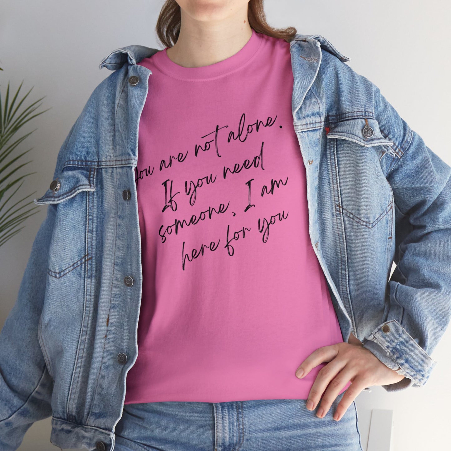 Comforting Message Tee: 'You Are Not Alone'