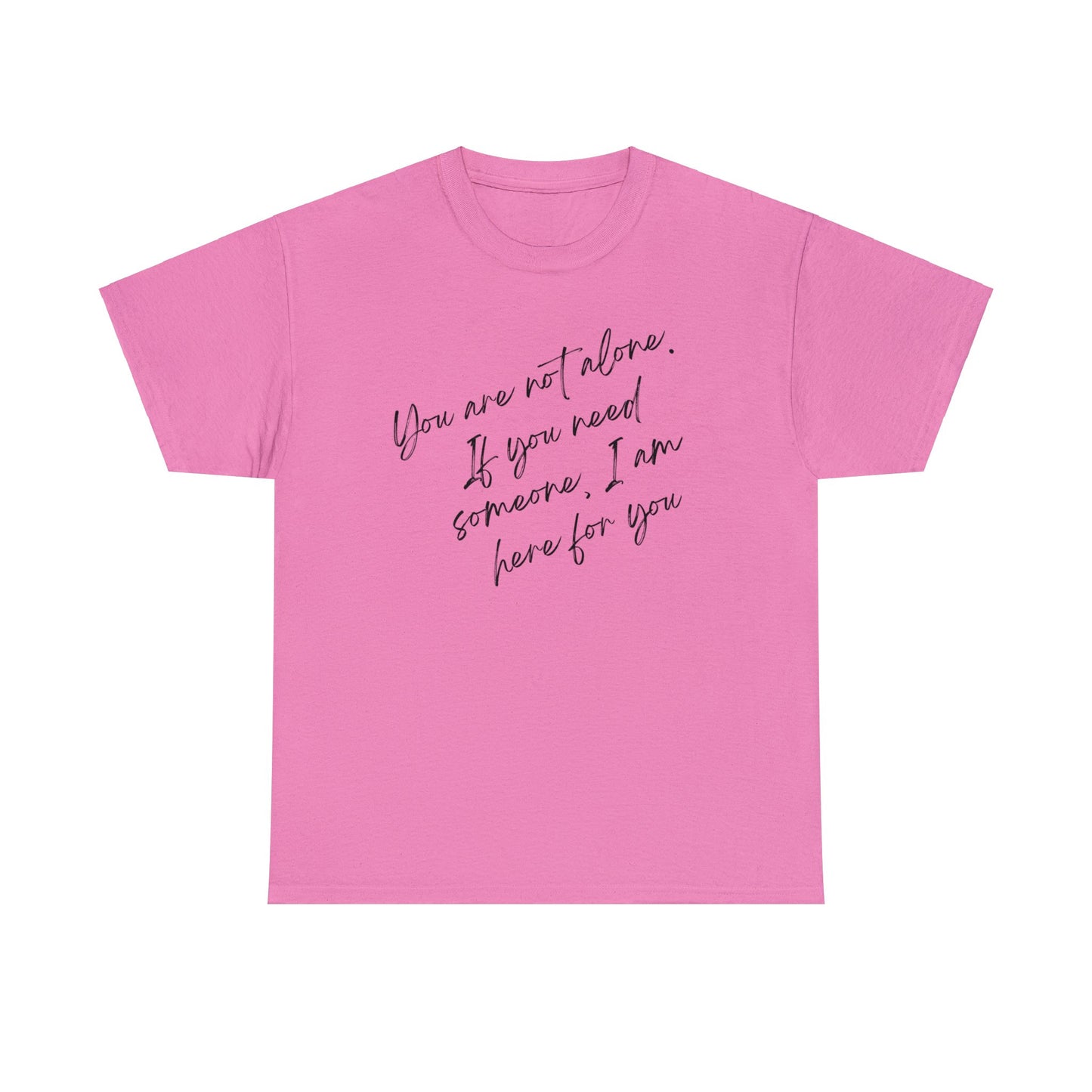 Comforting Message Tee: 'You Are Not Alone'